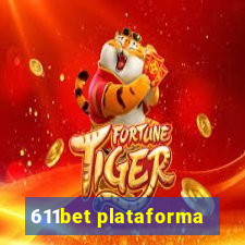 611bet plataforma